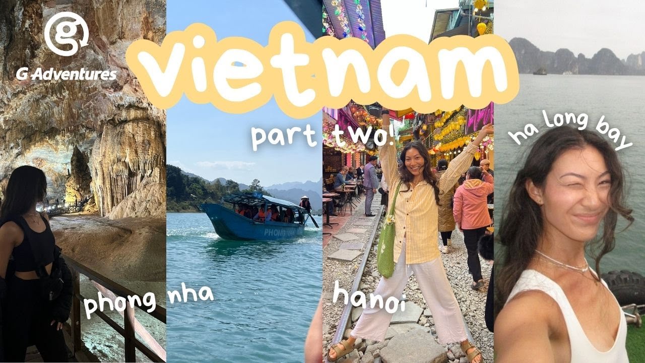 🇻🇳 ViETNAM with g adventures | hoi an, ha long bay & hanoi