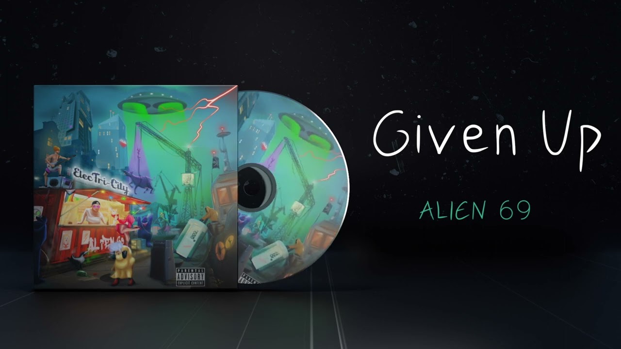 Alien 69 - Given Up (Official Audio)