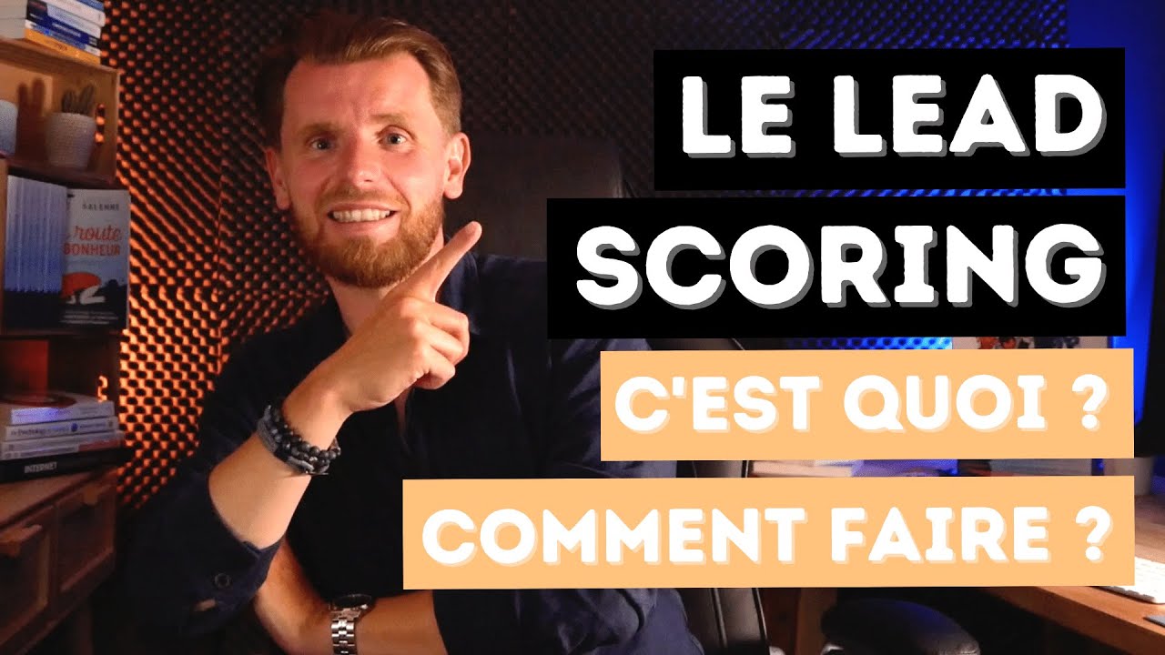 LEAD SCORING : C'est quoi ? Pourquoi et Comment Faire ?