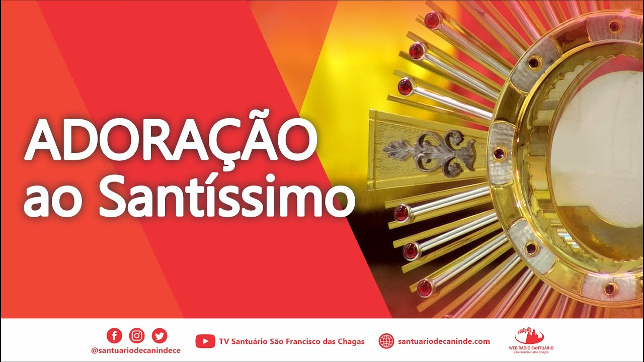 ADORAÇÃO AO SANTÍSSIMO SACRAMENTO.