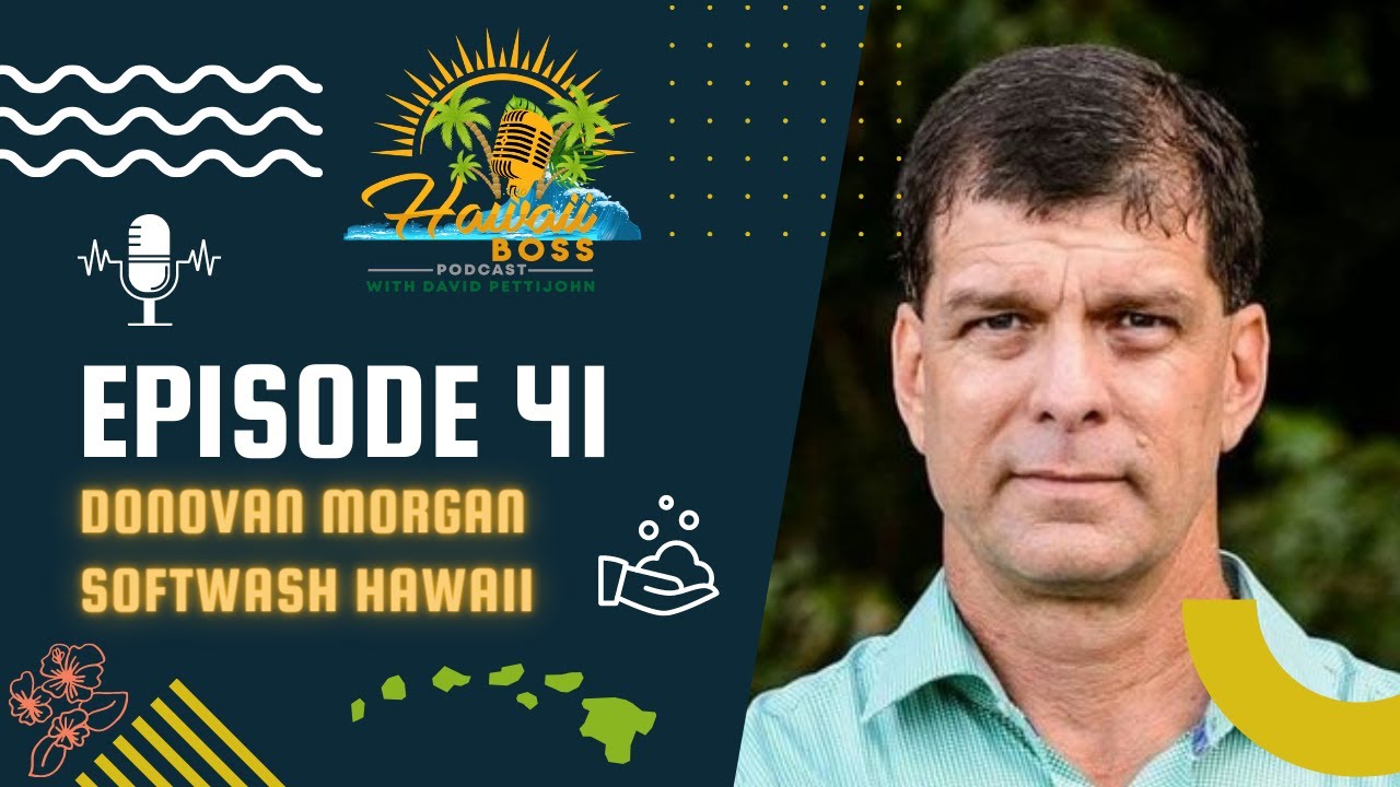Hawaii Boss Episode 41: Donovan Morgan- Softwash Hawaii