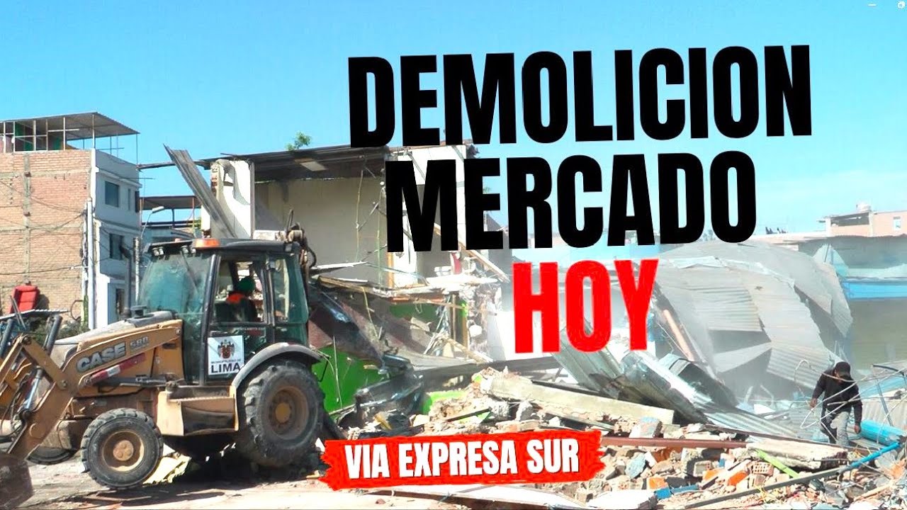 Demolición - Mercado San Juan Grande - Via Expresa Sur