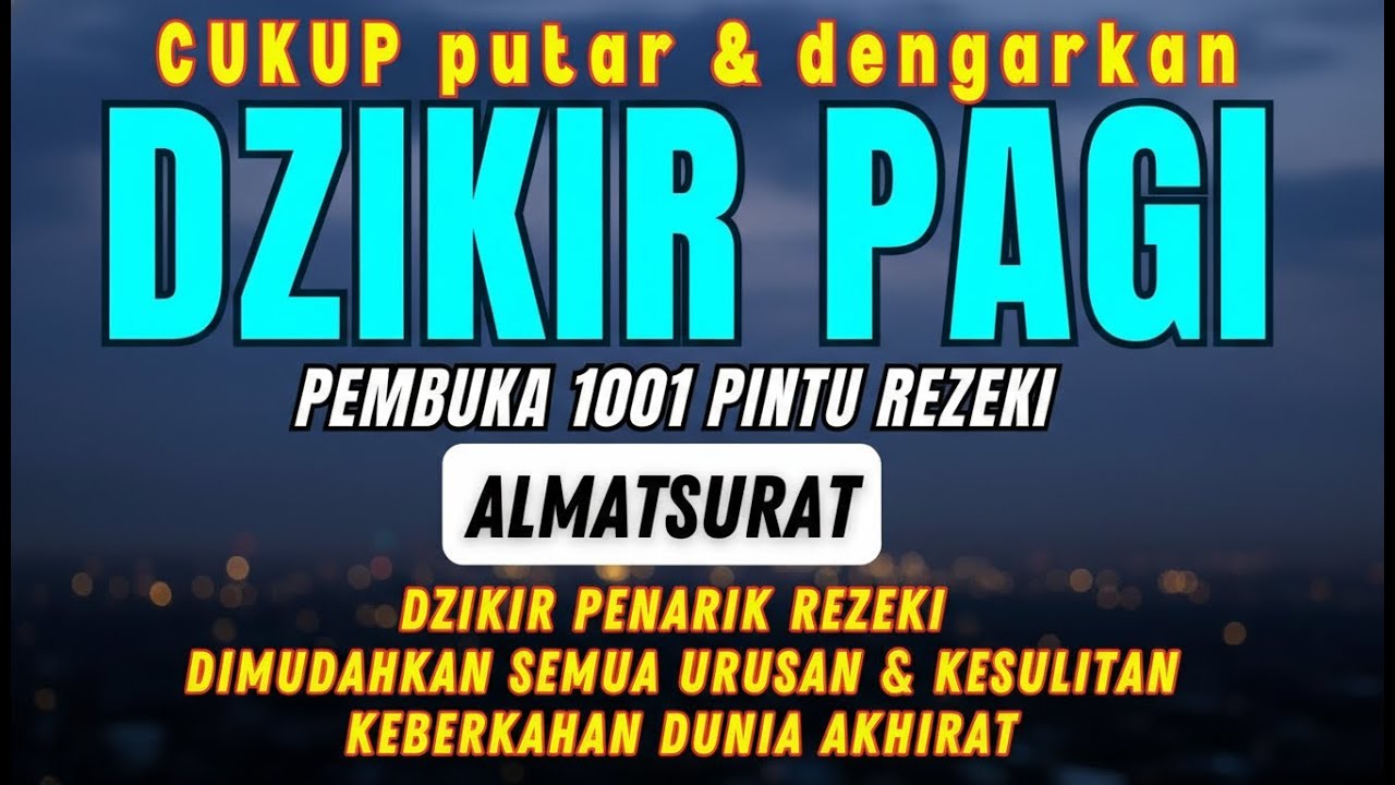 RAHASIA REZEKI LANCAR, SELAMAT DUNIA AKHIRAT | Dzikir Al-Ma’tsurat Membawa Ketenangan & Keberkahan
