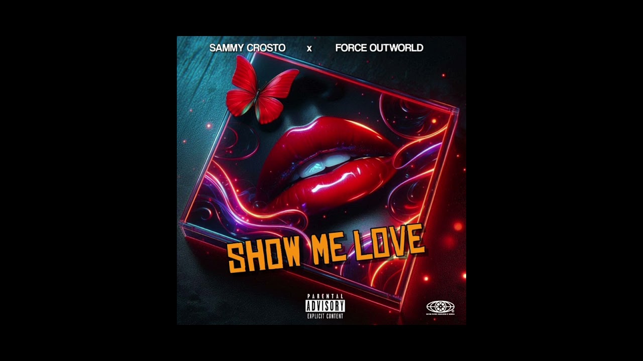 SHOW ME LOVE - (Sammy Crosto x Force Outworld)