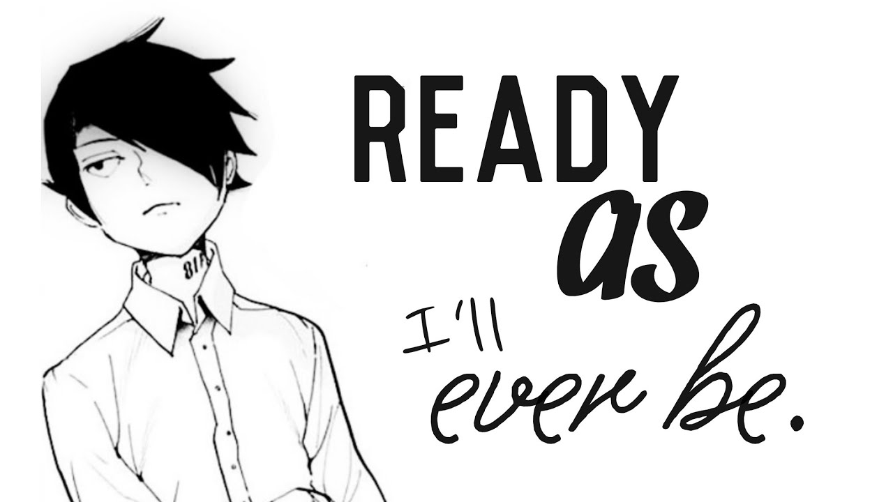 Ready as I'll ever be. [ Yakusoku No Neverland ] CROSSOVER