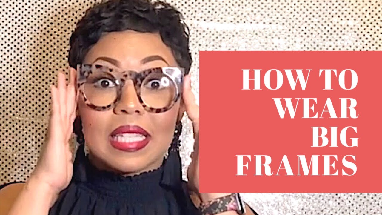 How to wear big frames & kill it every time l Styled By Mo l The Image transformer