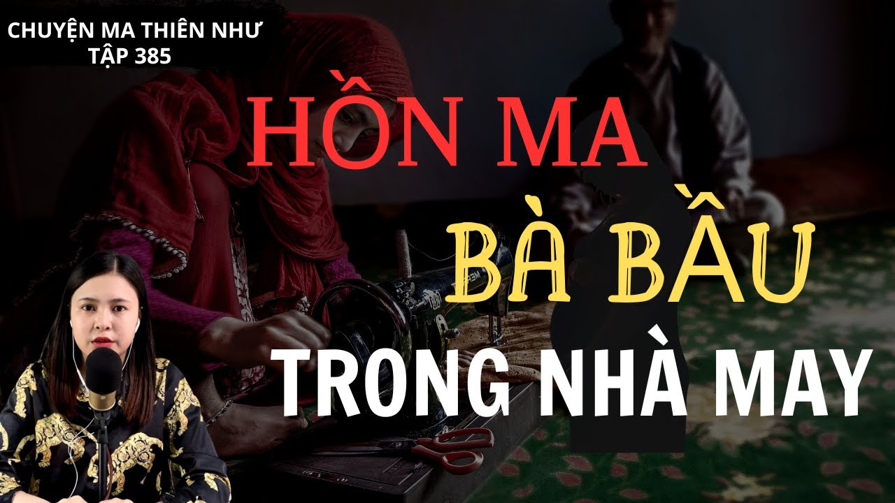 Chuyện Ma - HỒN MA BÀ BẦU TRONG NHÀ MAY - [ Tập 385 ]