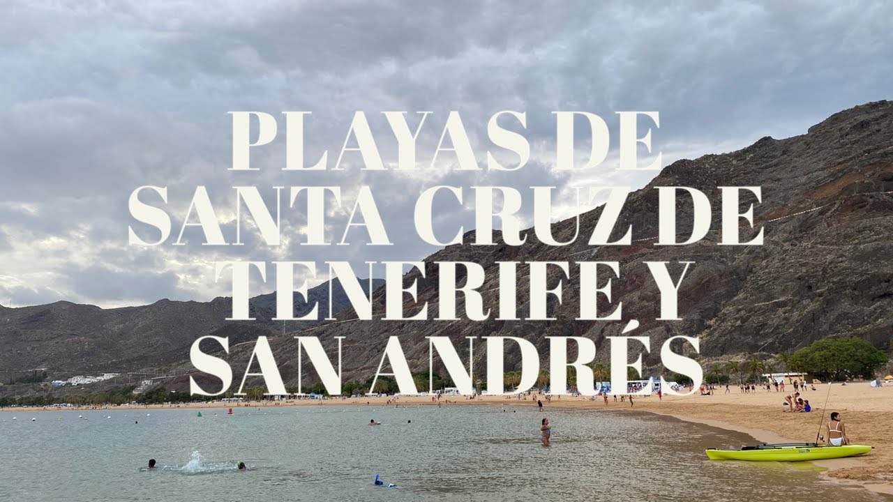 Playas de Santa Cruz de Tenerife y San Andrés.