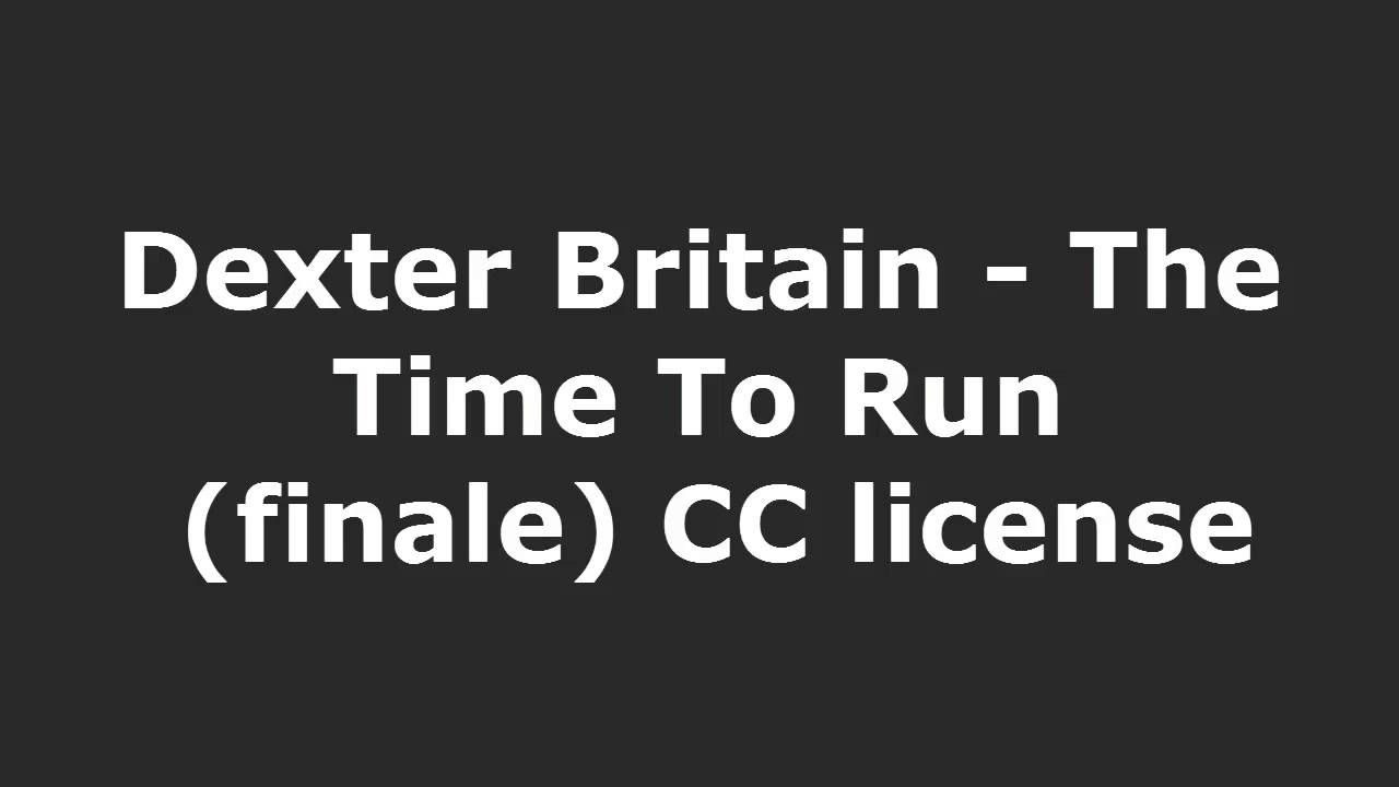 Dexter Britain - The Time To Run (finale)