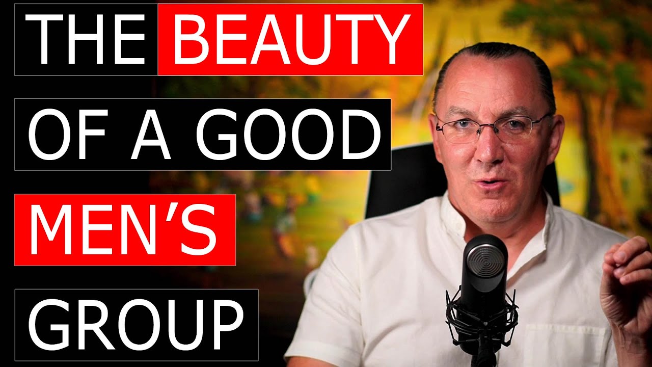 The Beauty of A Good Men's Group | The Healing Power of Men