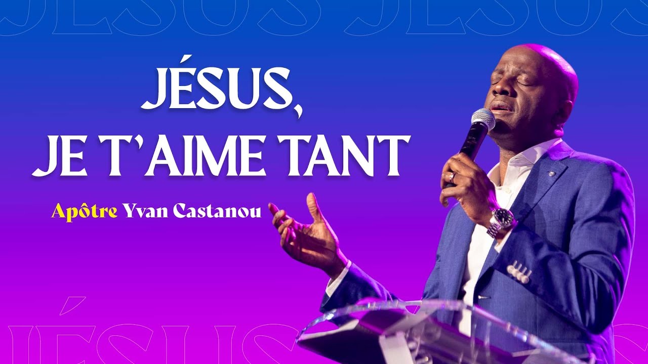 🎶 JÉSUS JE T'AIME TANT - Adoration prophétique | Apôtre Yvan CASTANOU