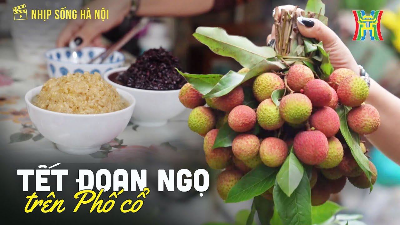Tết Đoan Ngọ ở phố cổ | Nhịp sống H&agrave; Nội