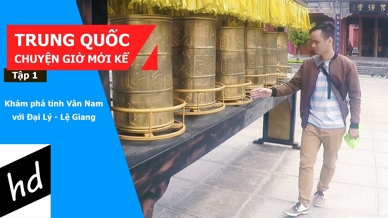 Trung Quốc #1 | Chuyện giờ mới kể | Chùa Sùng Thánh Đại Lý - Thành cổ Lệ Giang - Núi tuyết Ngọc Long
