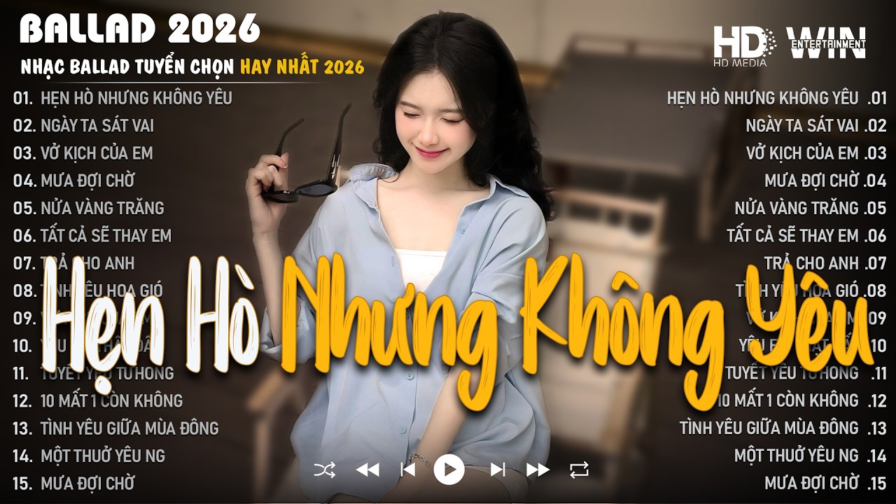 Những Bản Ballad Nhẹ Nhàng Thư Giãn - Hẹn Hò Nhưng Không Yêu ♫ Top 25 Bản Ballad Bất Hủ Về Tình Yêu