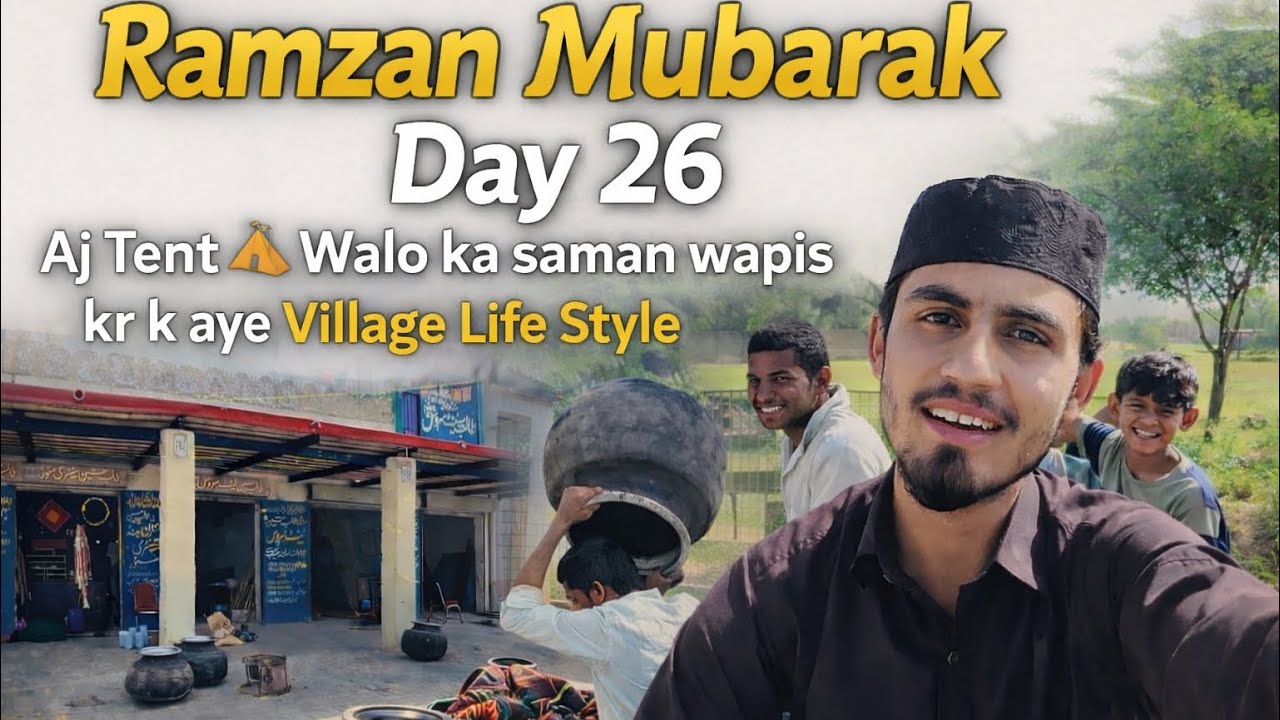 Ramzan Mubarak Day 26 |Aj Tent Walo Ka Saman Puhanchaya |Village Life Vlog 🌙 #vlog  #dailyvlog