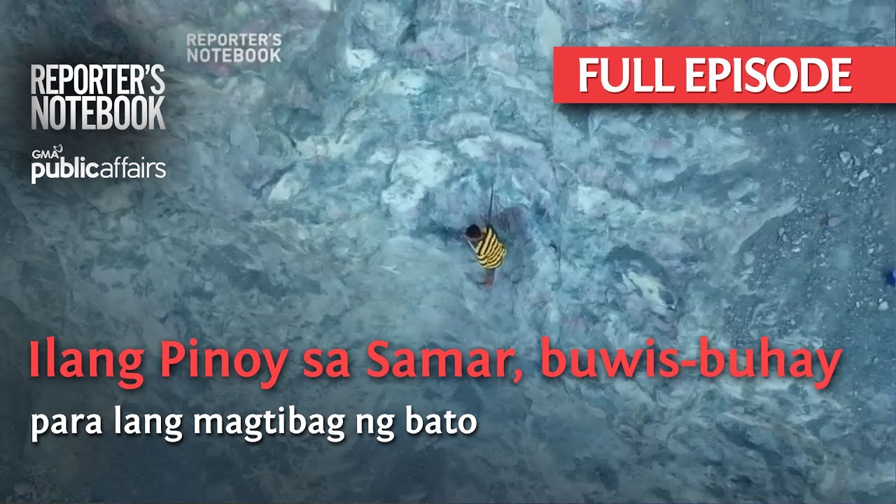 Ilang Pinoy sa Samar, buwis-buhay para lang magtibag ng bato (Full Episode) | Reporter’s Notebook
