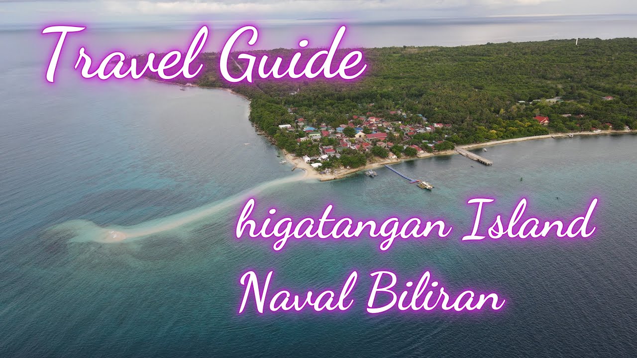 Complete travel guide higatangan Island Naval Biliran