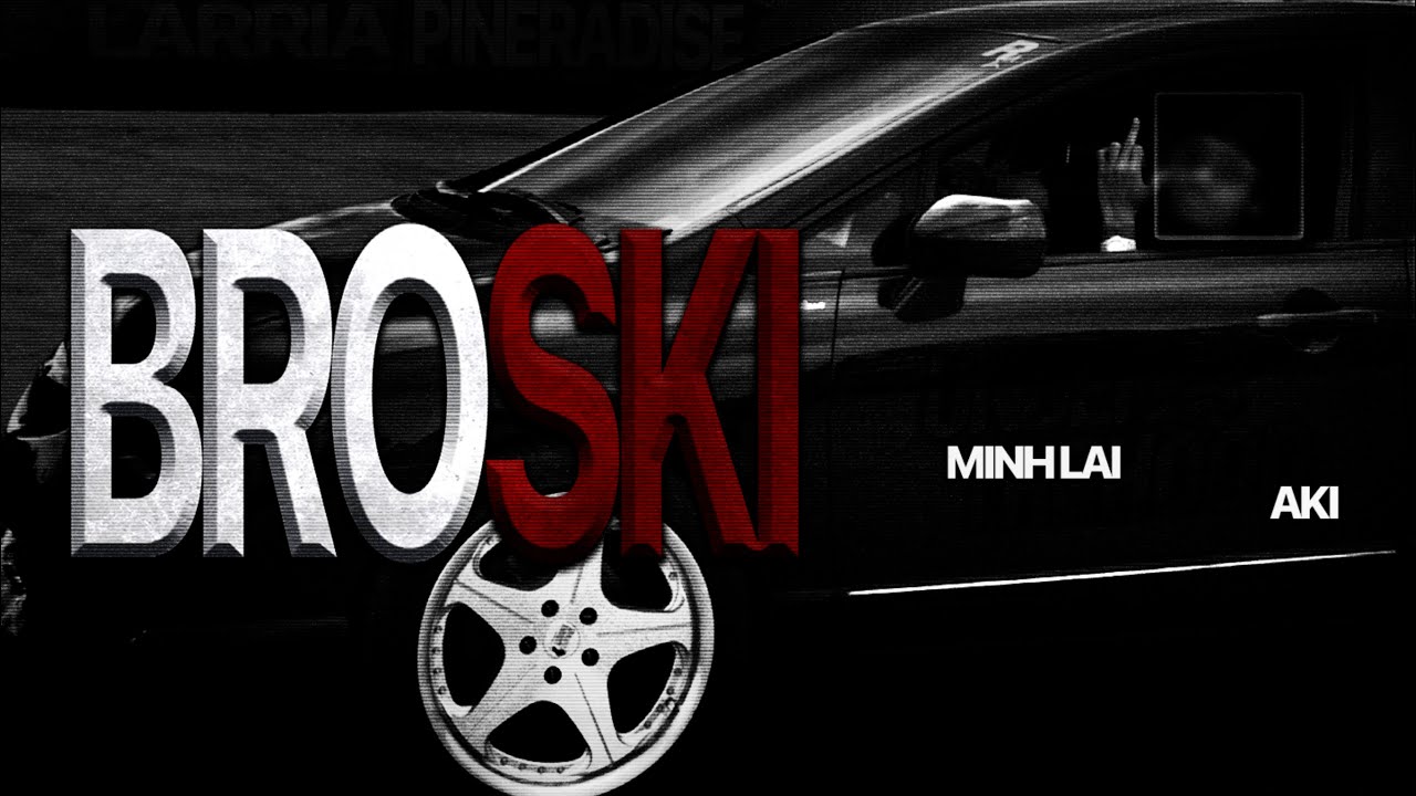 MinhLai - BROSKI feat Aki (Lyrics video)