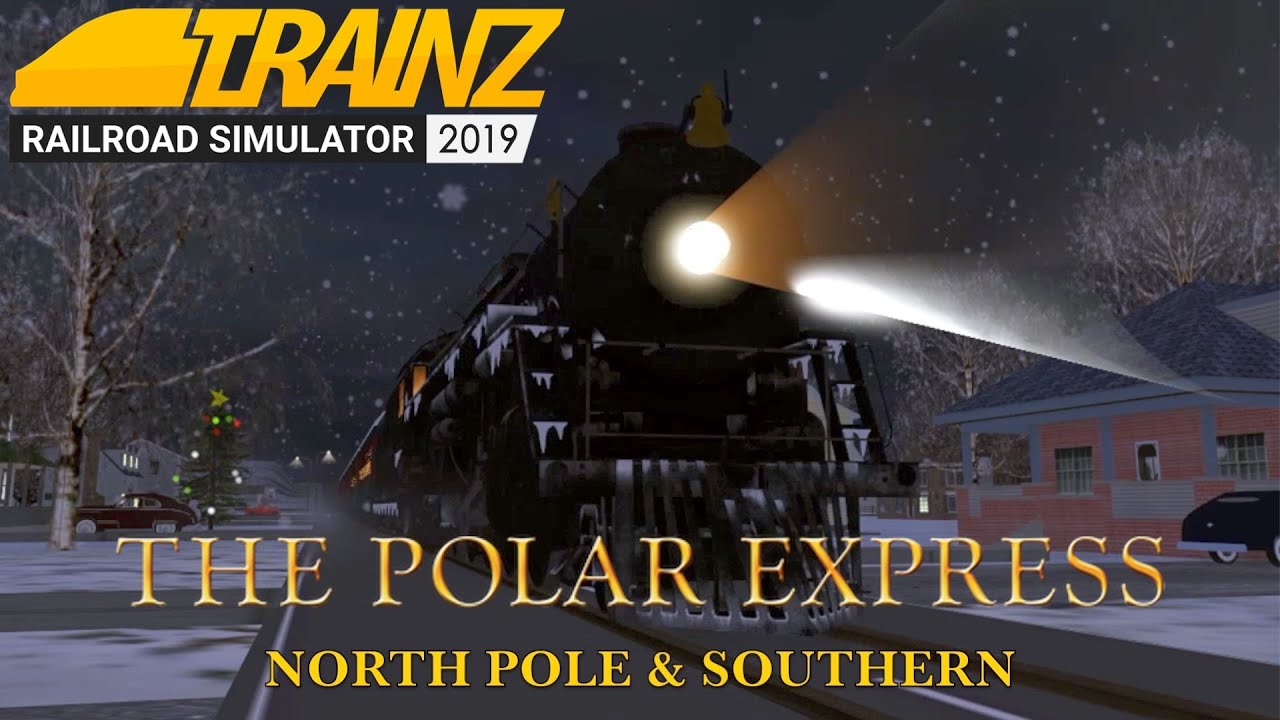 The Polar Express: North Pole & Southern In Trainz 2019