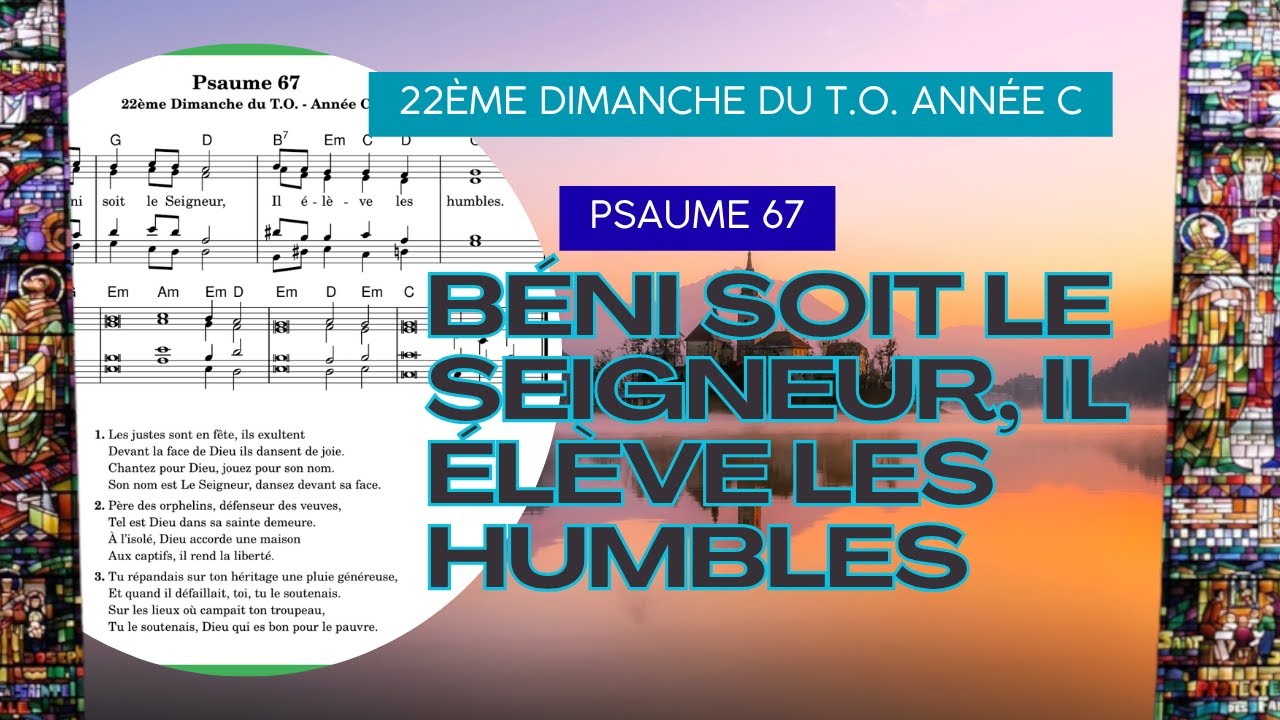Psaume 67 - Béni soit le Seigneur, Il élève les humbles - 22ème Dimanche du T.O. - Année C