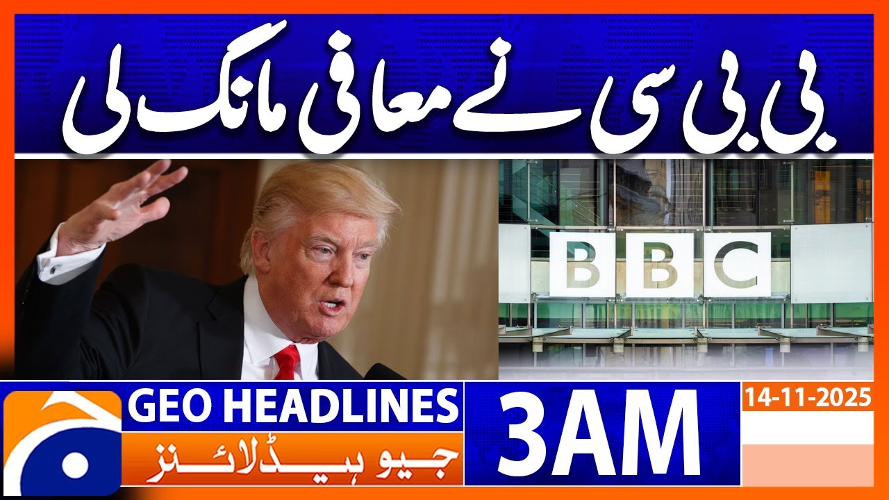 BBC apologizes to Trump | Geo News 3 AM Headlines | 14th Nov 25