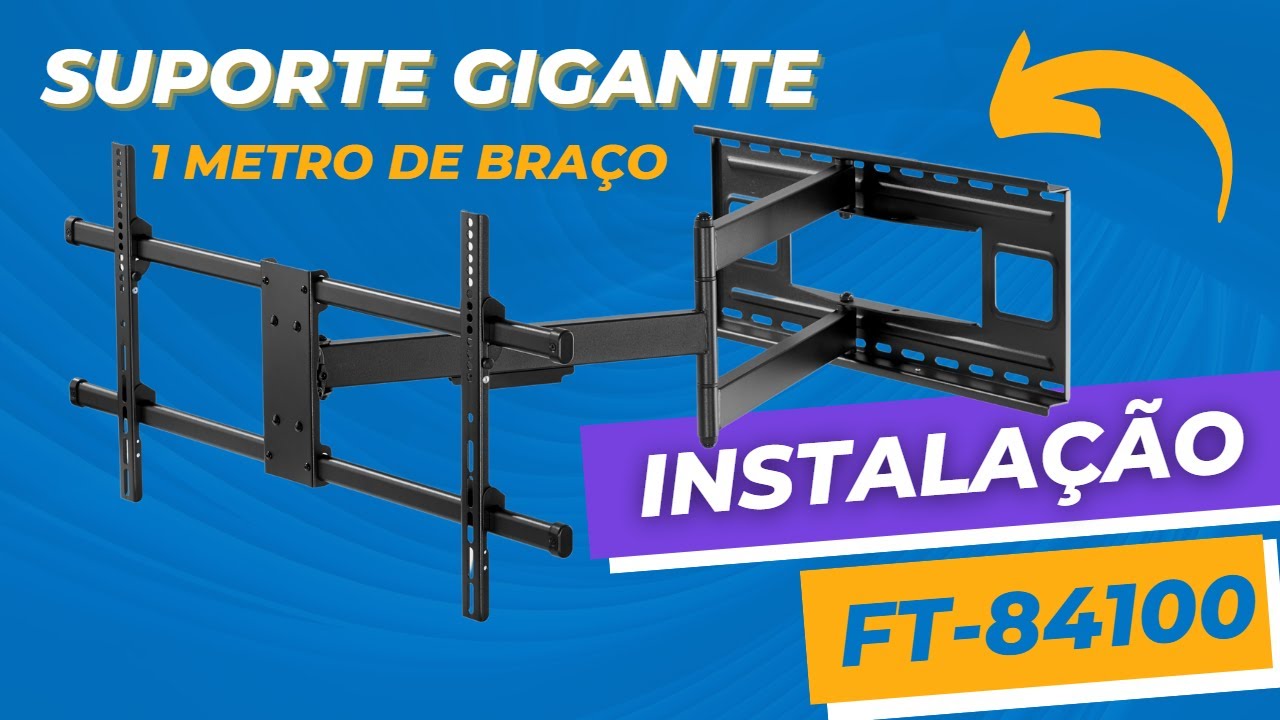 Passo A Passo Instalação - Suporte Articulado Extra Longo FT-84100 Para TVs De Até 82 Polegadas