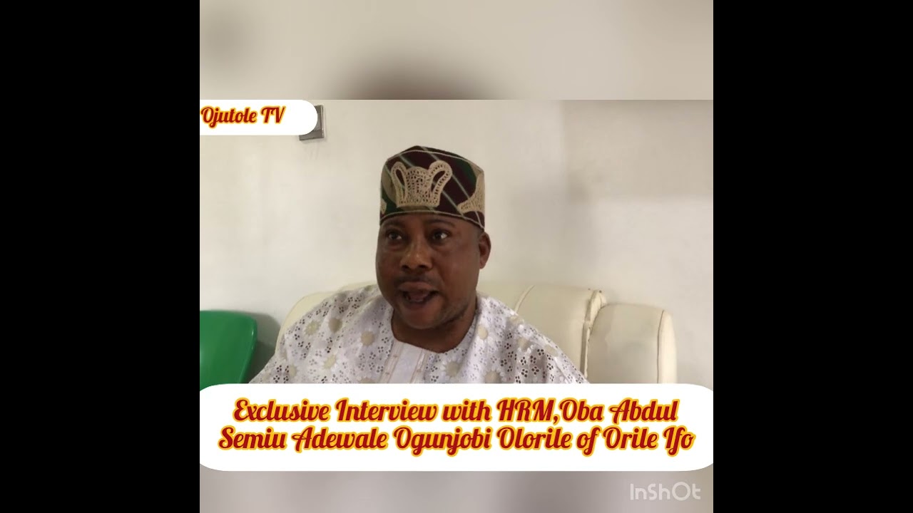 An exclusive interview with HRM Oba Abdulsemiu Adewale Ogunjobi Arolagbade Olorile Of Orile-Ifo