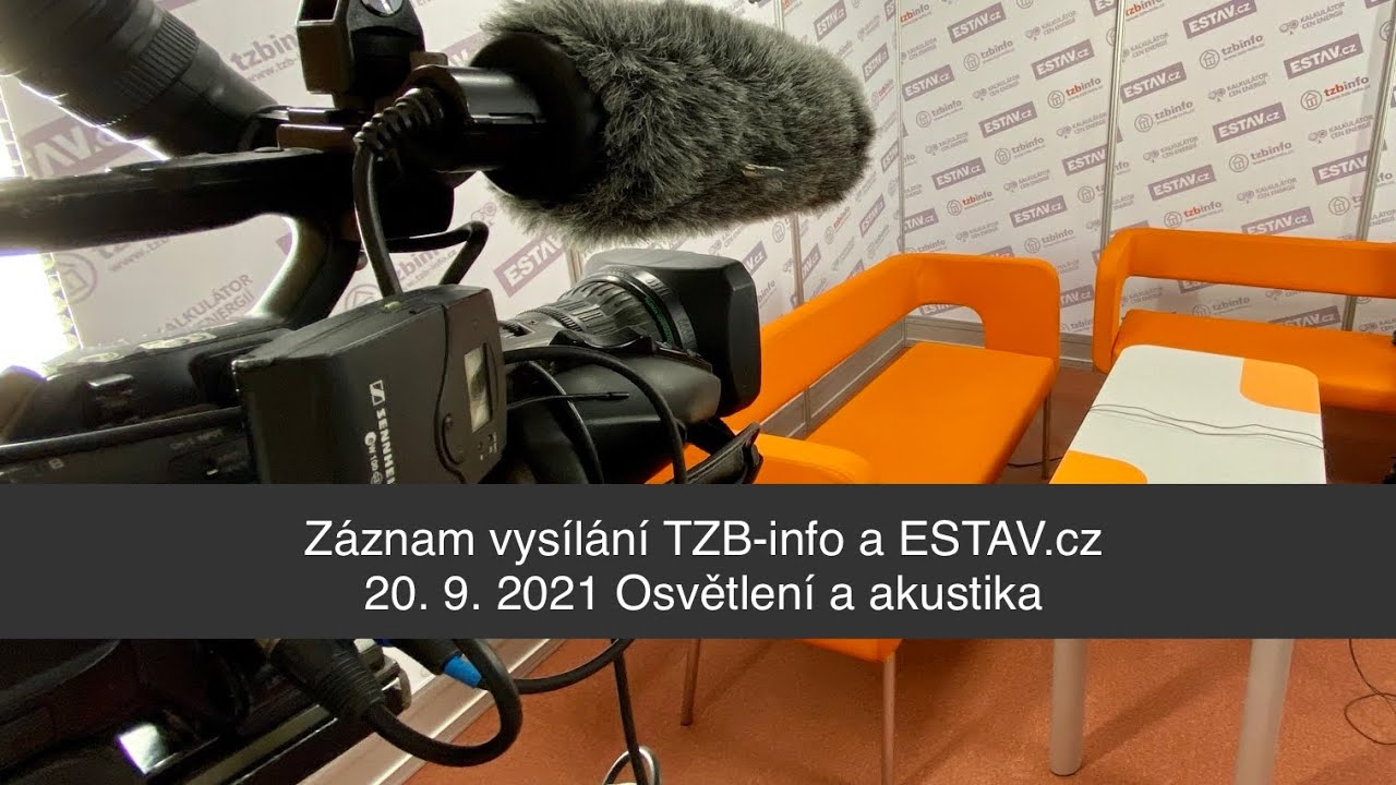 Z&aacute;znam vys&iacute;l&aacute;n&iacute; TZB-info a ESTAV.cz 20. 9. 2021 Osvětlen&iacute; a akustika