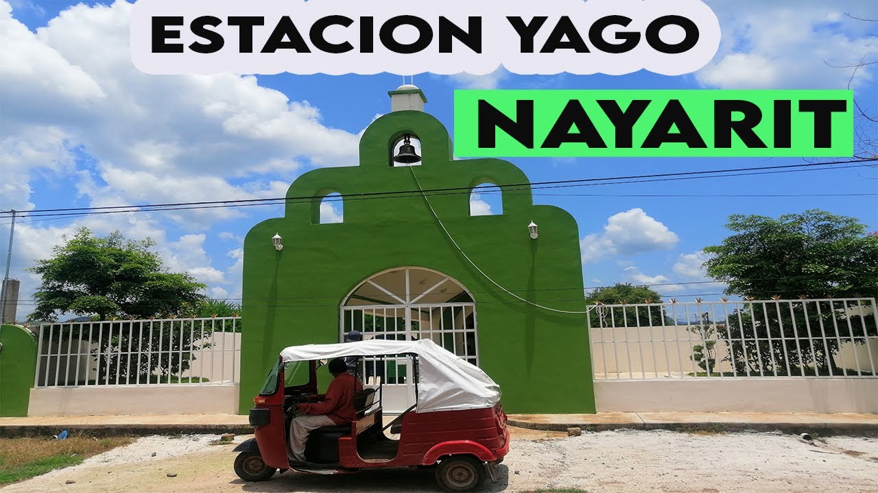 Visitamos Estación Yago | Nayarit
