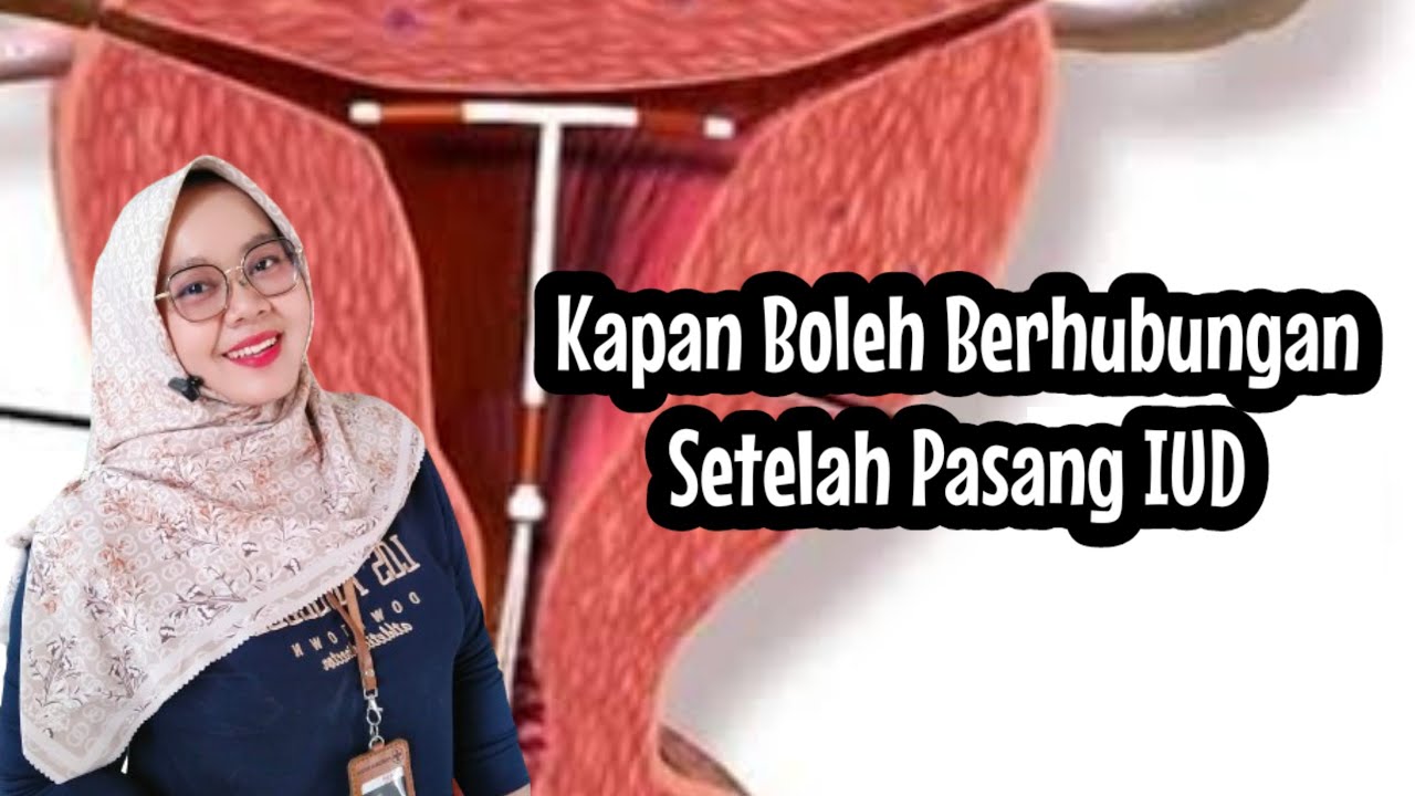 SETELAH PASANG KB IUD KAPAN BISA BERHUBUNGAN? BIDANISNA