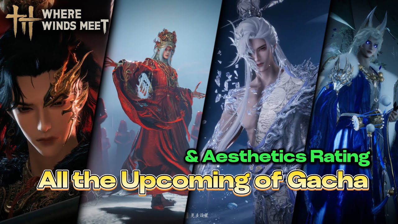 Future WhereWindsMeet Gacha Showcase [Male Edition]: Outfits, Cutscene & Personal Tier List