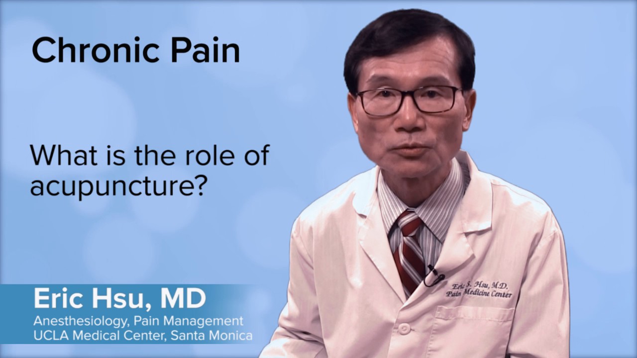 What is the role of acupuncture? - Eric S.Z. Hsu, MD | UCLA Pain Center