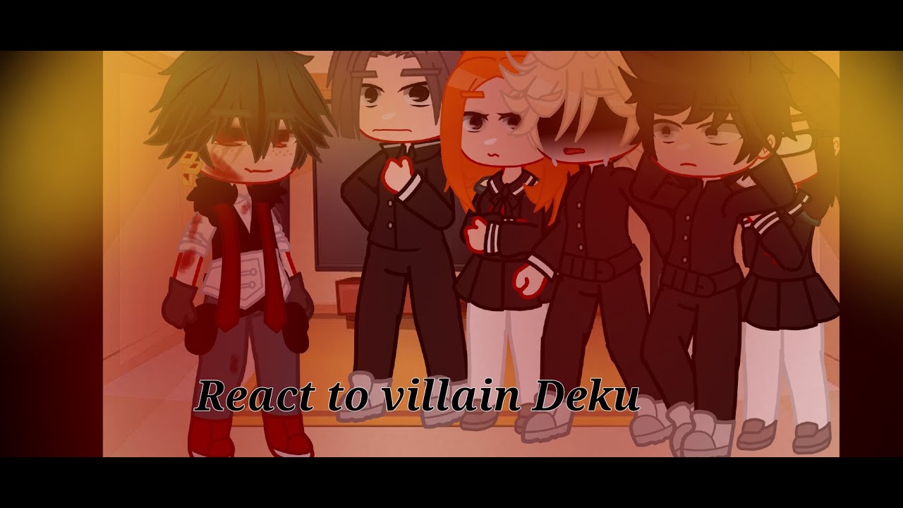 [] Deku's Past Classmates React to Villain Deku Memes [] Mha Fan [] Villain Deku Au [] No Ships