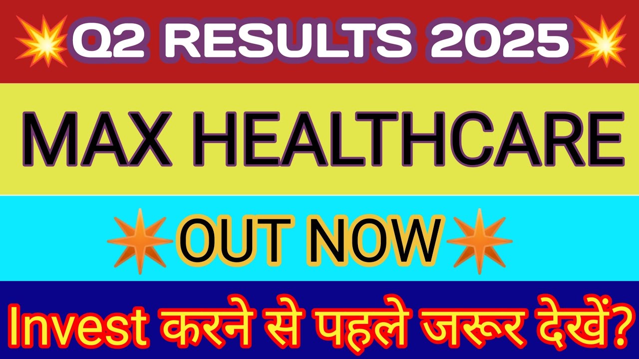 Max Healthcare Q2 Results 2025 🔴 Max Healthcare Results Today 🔴 Max Healthcare Share Latest News