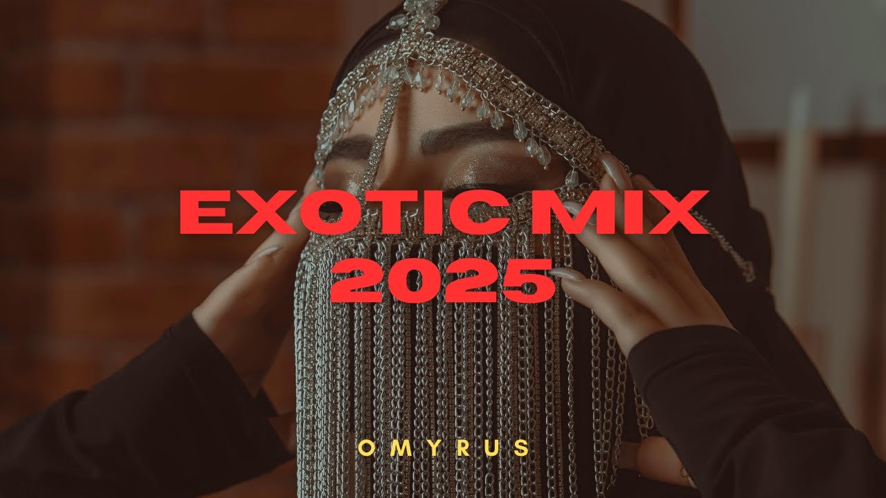 Omyrus-Exotic Mix 2025(Exotic Trap/Electronic Music)