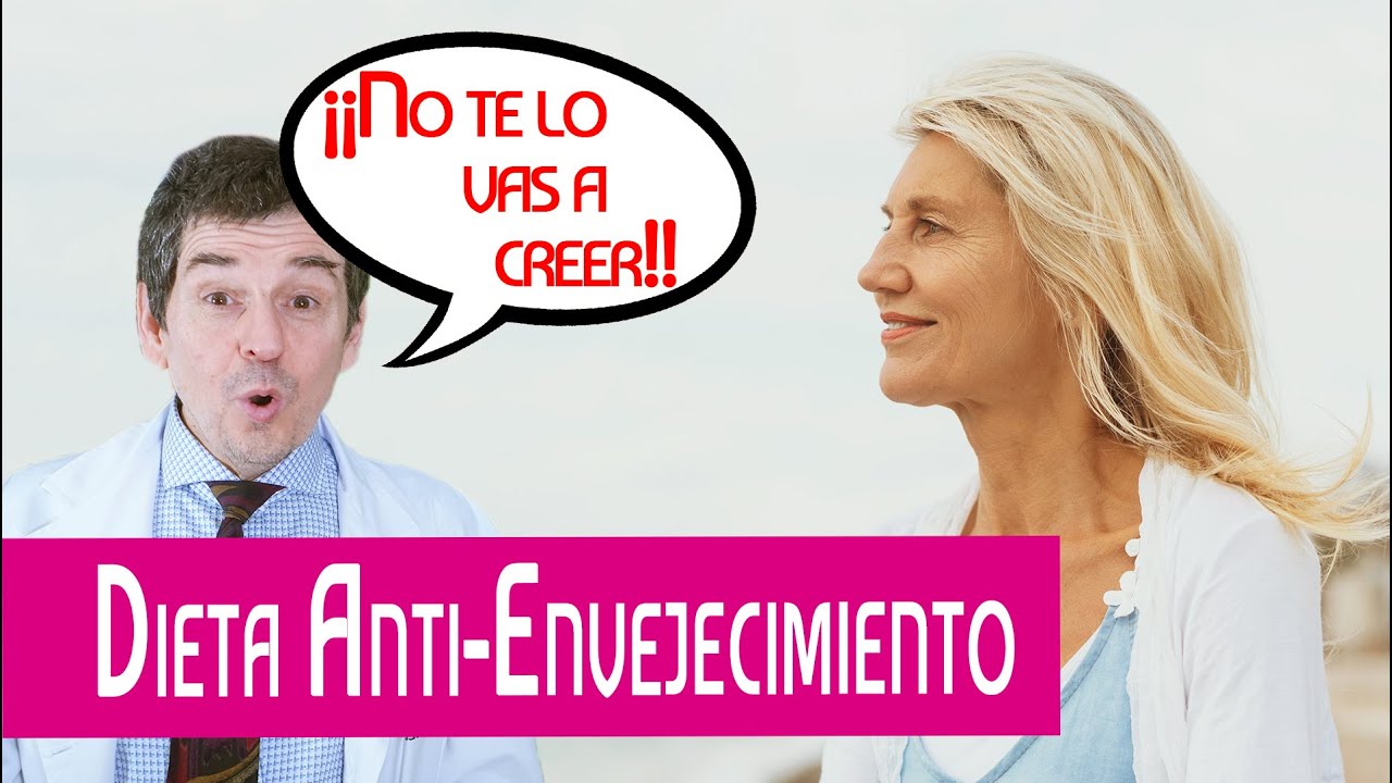 La Dieta ANTI-Envejecimiento: ¡¡No te lo creerás!!