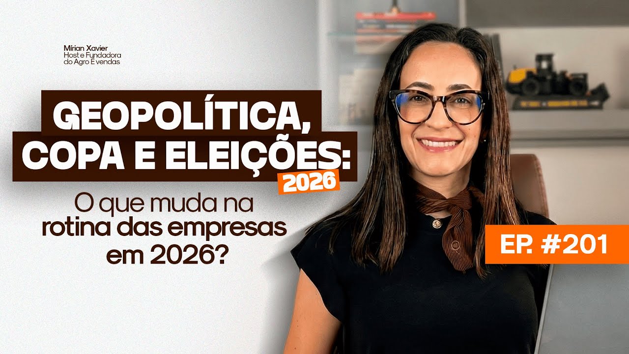 EP 201 | Geopolítica, Copa e eleições: o que muda na rotina das empresas em 2026
