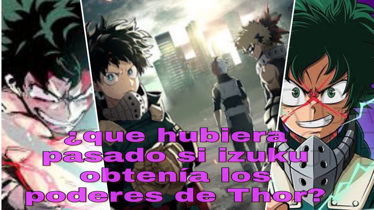 ¿Que hubiera pasado si izuku obtenía los poderes de Thor? / Capítulo 1