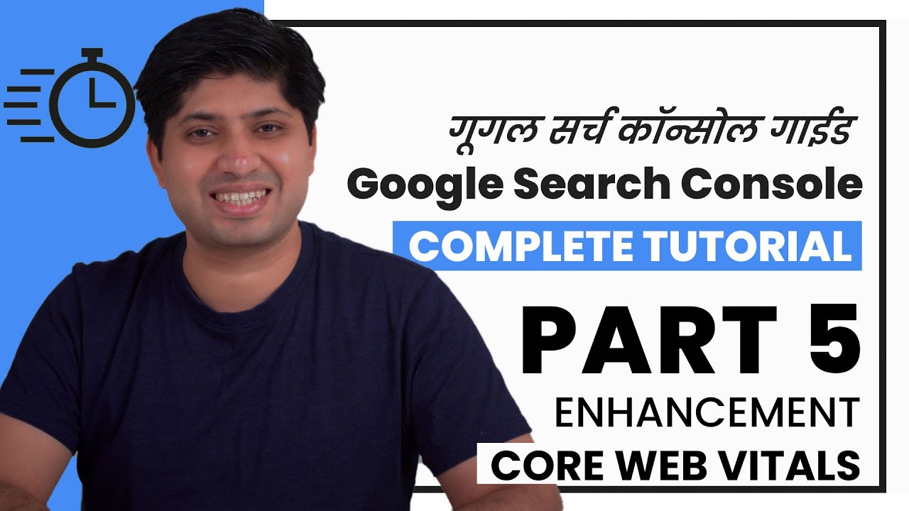 Part 5 - Core Web Vitals, Mobile Usability, Enhancement | Google Search Console Complete Tutorial
