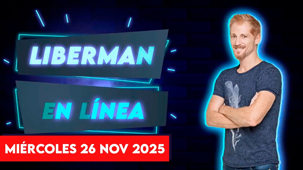 Liberman En L&iacute;nea - Late 93.1 - Programa radial EN VIVO |  26/11/2025