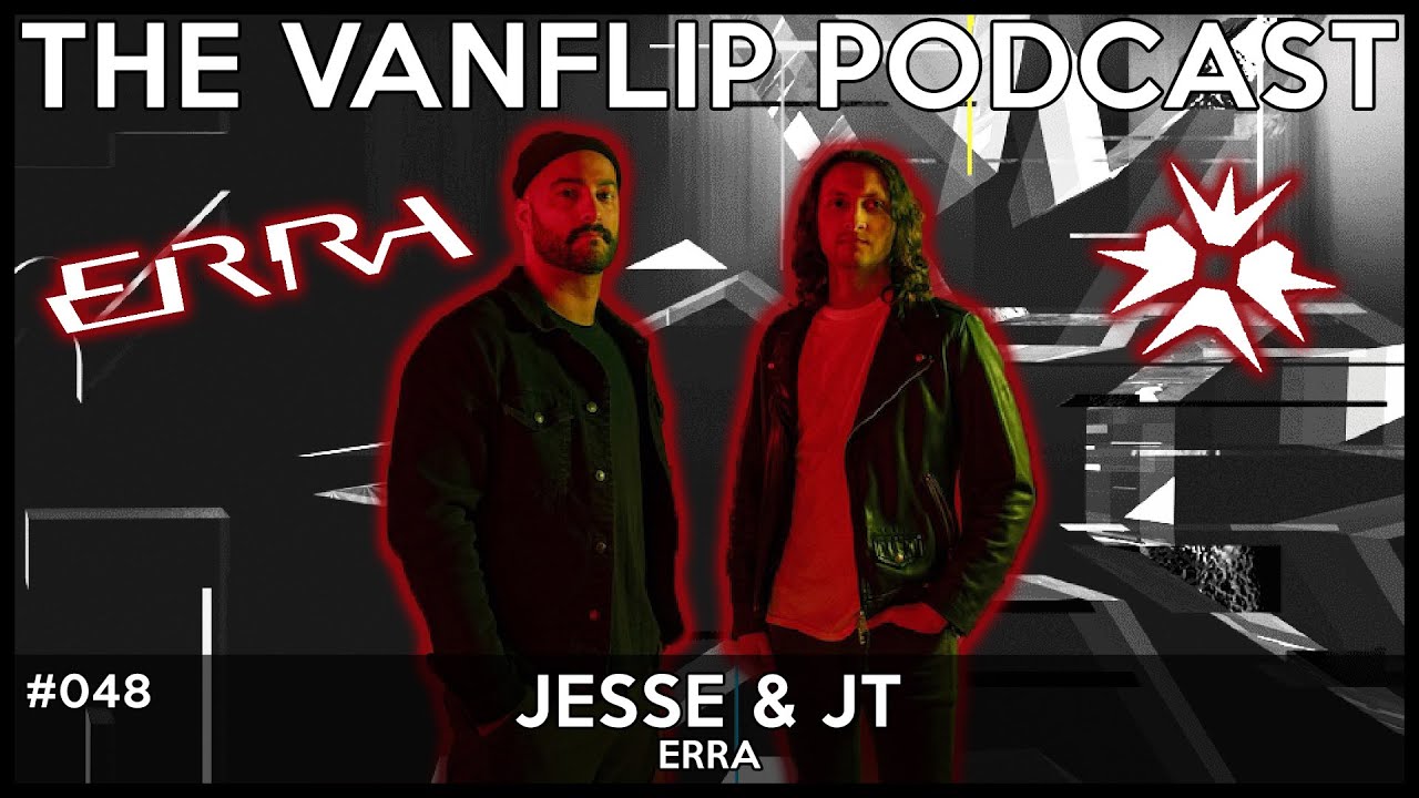 ERRA - Jesse & JT Interview - Lambgoat's Vanflip Podcast (Ep. 48)