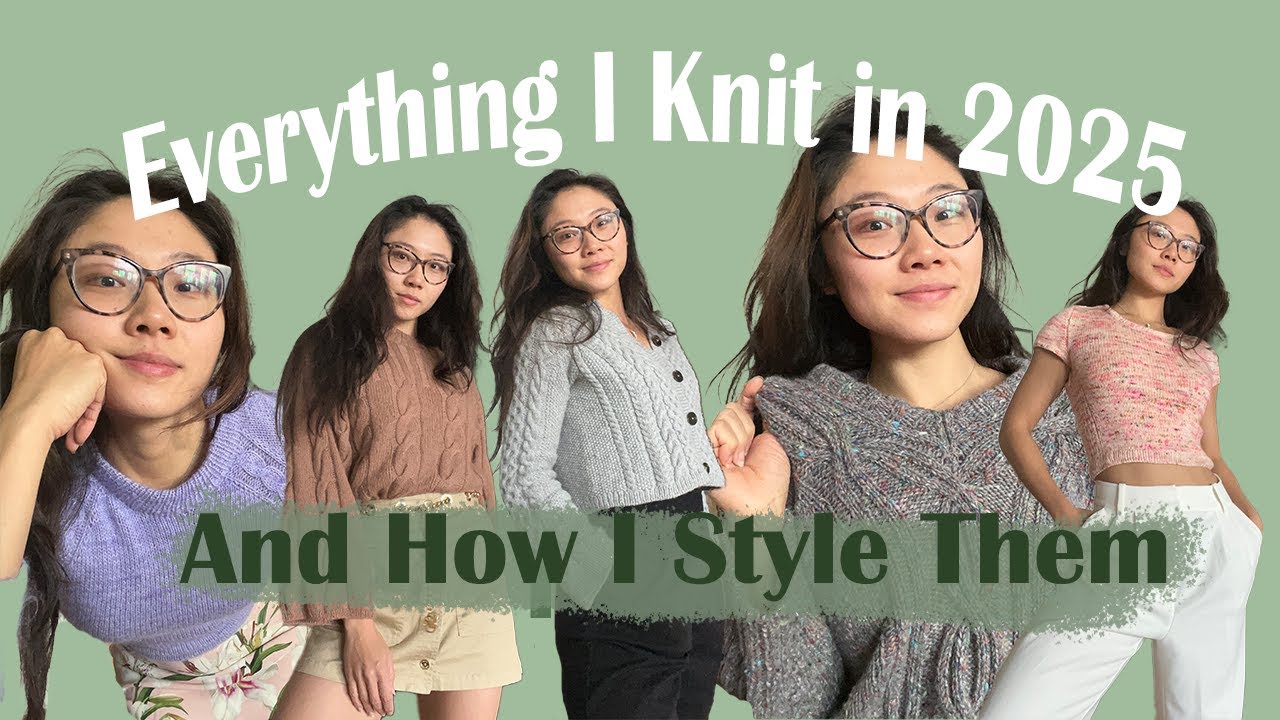 Everything I knit in 2025... And how I styled them