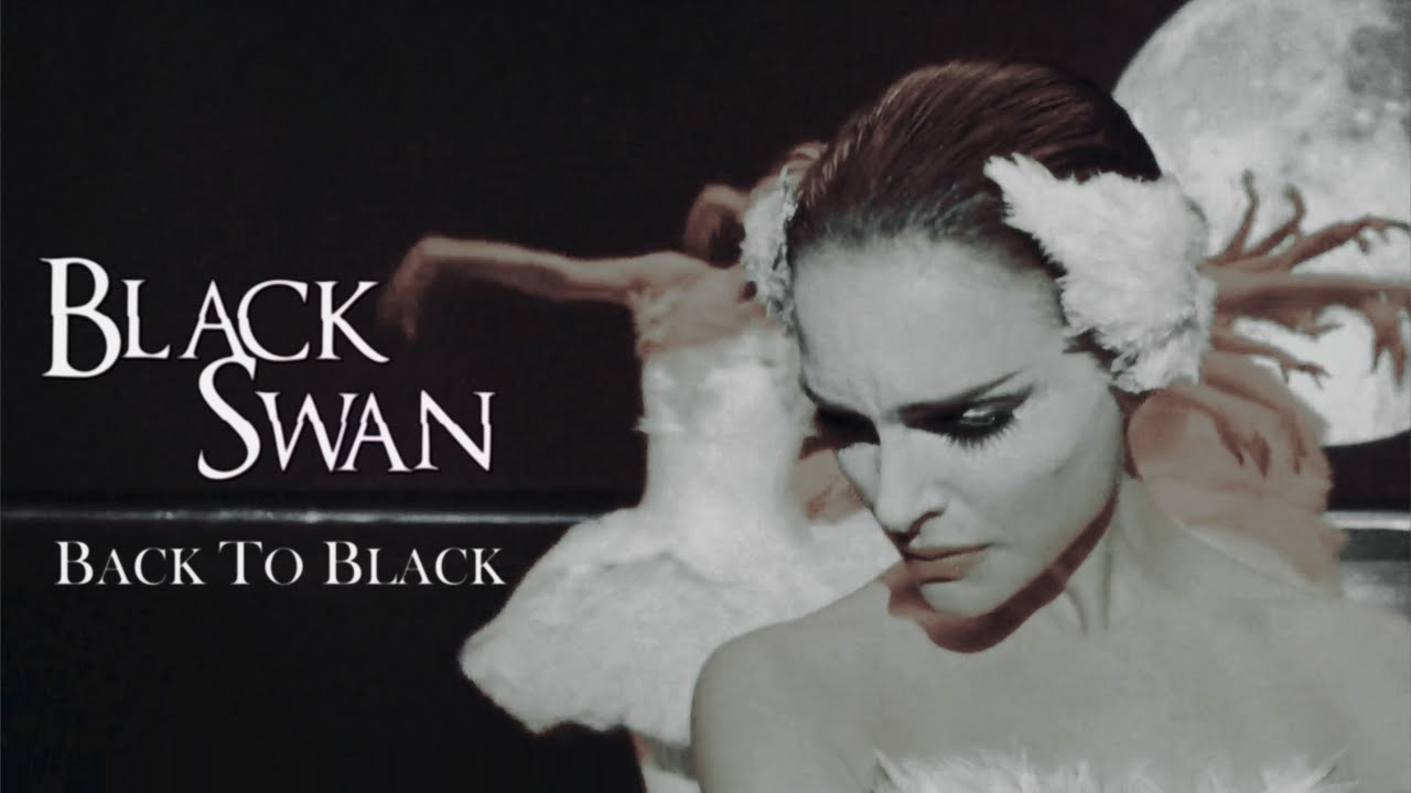 Black Swan (2010) || Back To Black (for Nicole)