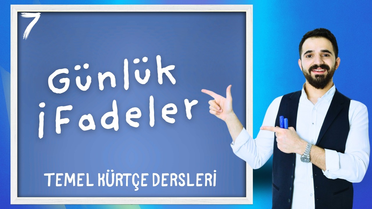 Kürtçe Günlük İfadeler | Temel Kürtçe Dersleri - 7