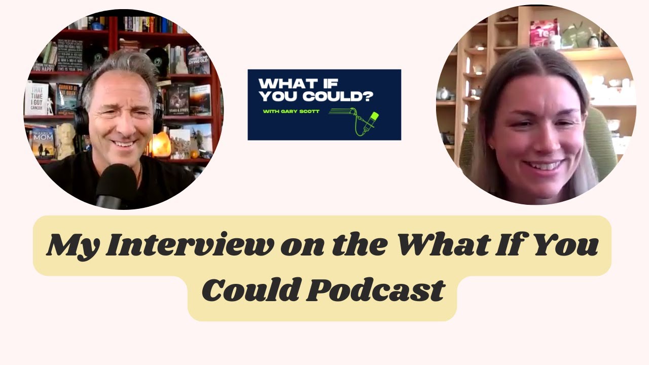My Interview on the What If You Could Podcast