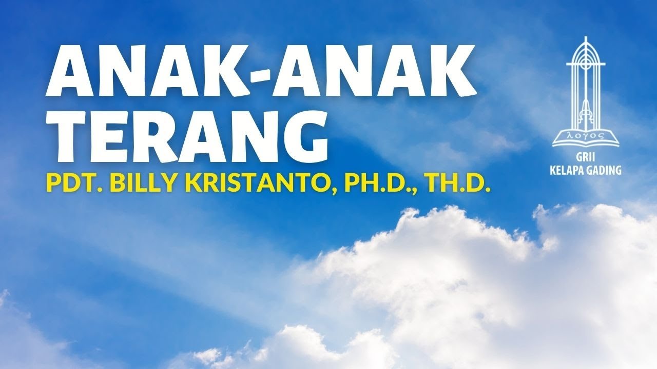 Anak-anak Terang (Efesus 5:8-14) - Pdt. Billy Kristanto | GRII KG