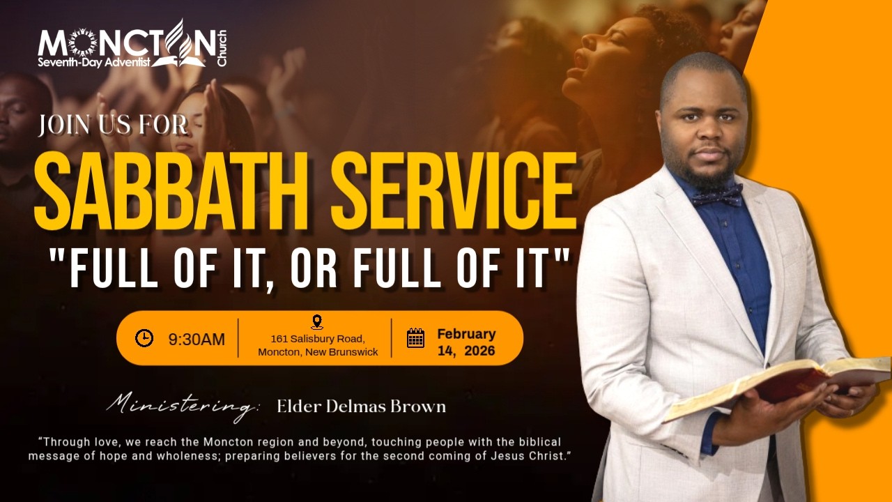 Full of it, or Full of it - Elder Delmas Brown || Moncton SDA Church || February 14, 2026