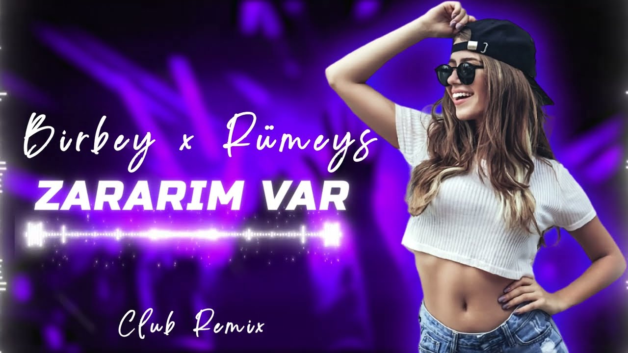 Birbey & Rümeys Zararım Var ( Y-Emre Music Club Remix )