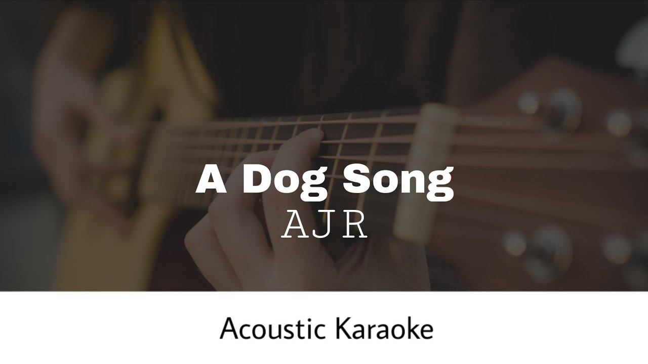 AJR - A Dog Song (Acoustic Karaoke)
