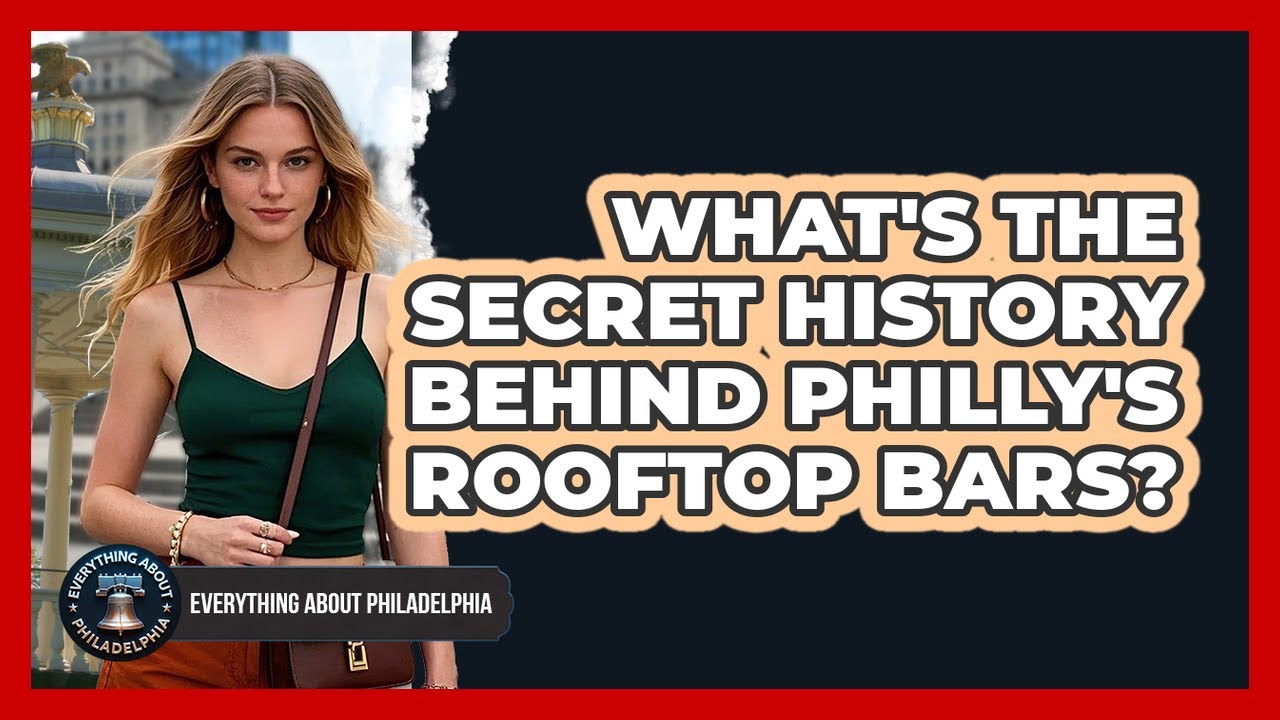 What's The Secret History Behind Philly's Rooftop Bars? - Everything About Philadelphia